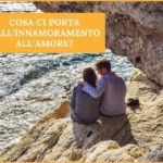 Articolo: Cosa ci porta dall'innamoramento all'amore